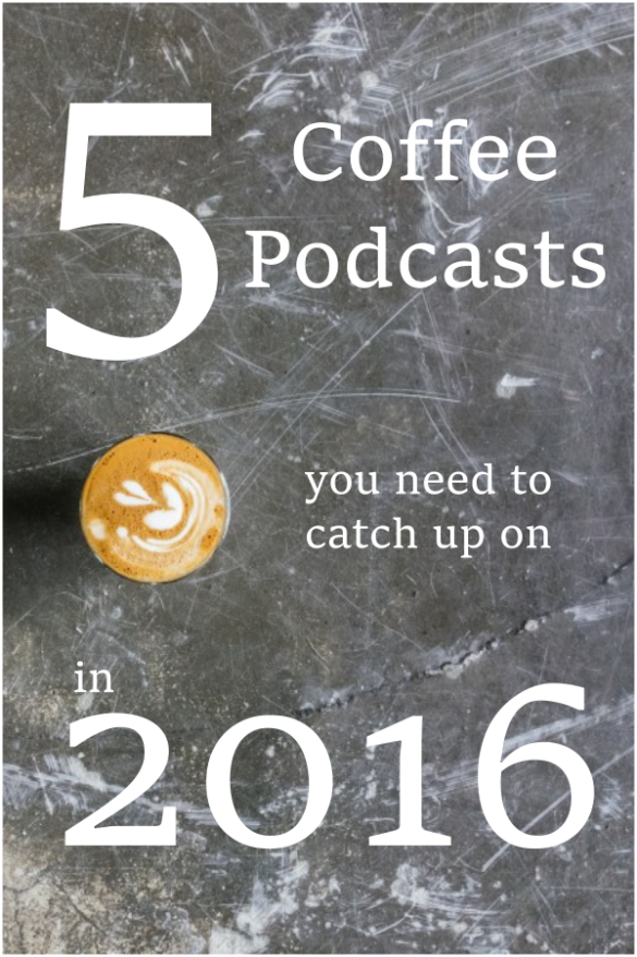 Coffee Podcasts You Need to Catch Up On in 2016 Coffee Brew Guides